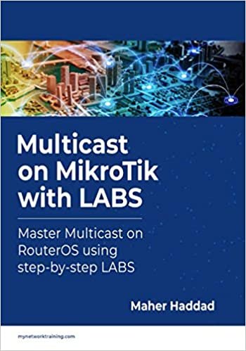 Multicast on MikroTik with LABS: Master Multicast on RouterOS using step-by-step LABS